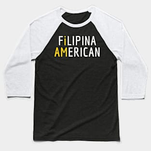 I Am Filipina American - Philippines and America Pride Baseball T-Shirt
